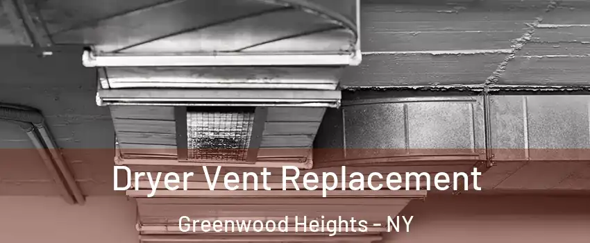 Dryer Vent Replacement Greenwood Heights - NY