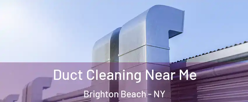 Duct Cleaning Near Me Brighton Beach - NY