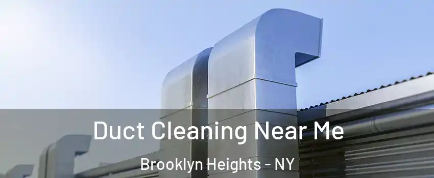 Duct Cleaning Near Me Brooklyn Heights - NY