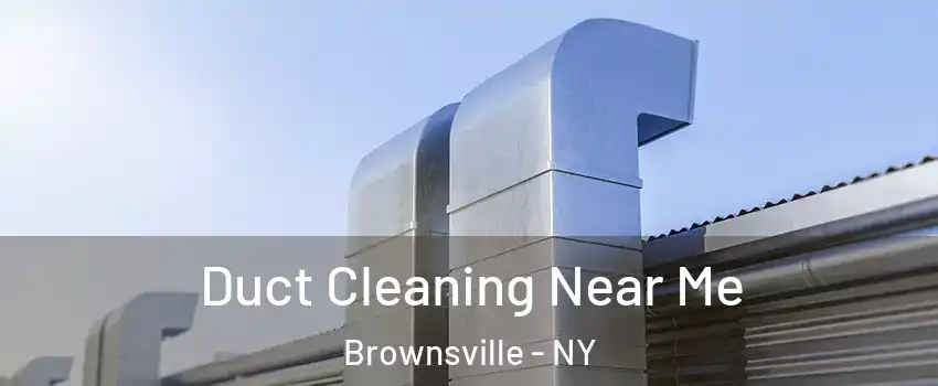 Duct Cleaning Near Me Brownsville - NY