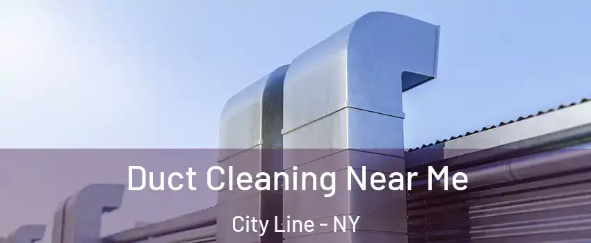 Duct Cleaning Near Me City Line - NY