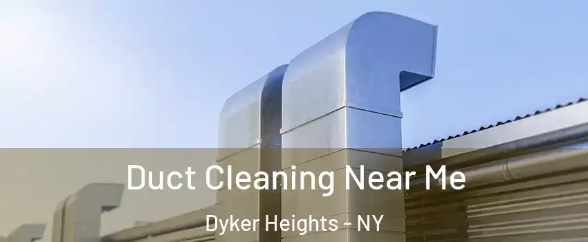 Duct Cleaning Near Me Dyker Heights - NY