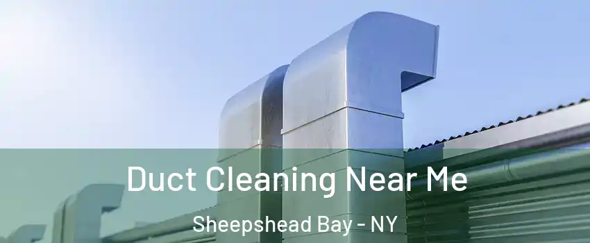 Duct Cleaning Near Me Sheepshead Bay - NY