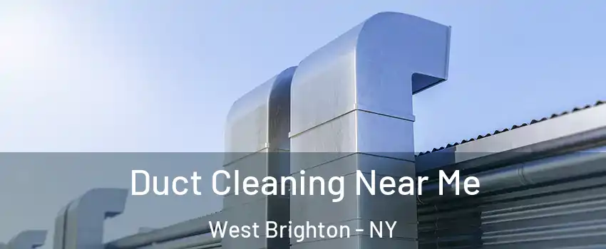 Duct Cleaning Near Me West Brighton - NY