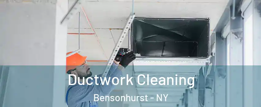 Ductwork Cleaning Bensonhurst - NY