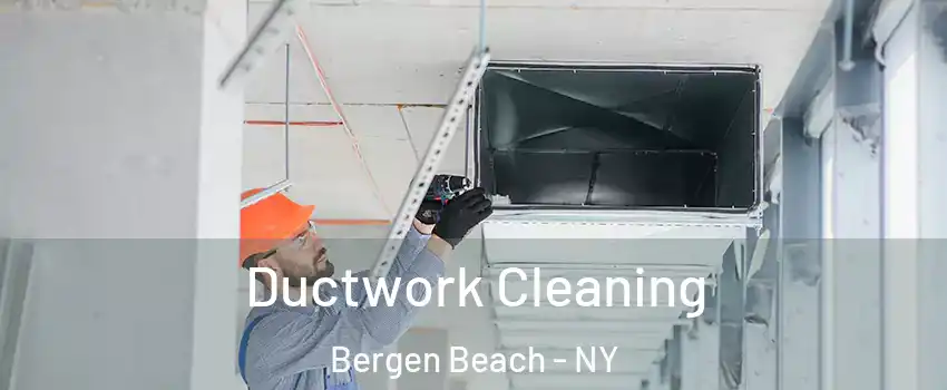 Ductwork Cleaning Bergen Beach - NY