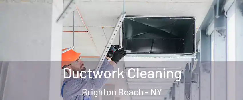 Ductwork Cleaning Brighton Beach - NY