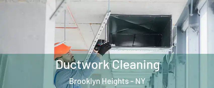 Ductwork Cleaning Brooklyn Heights - NY