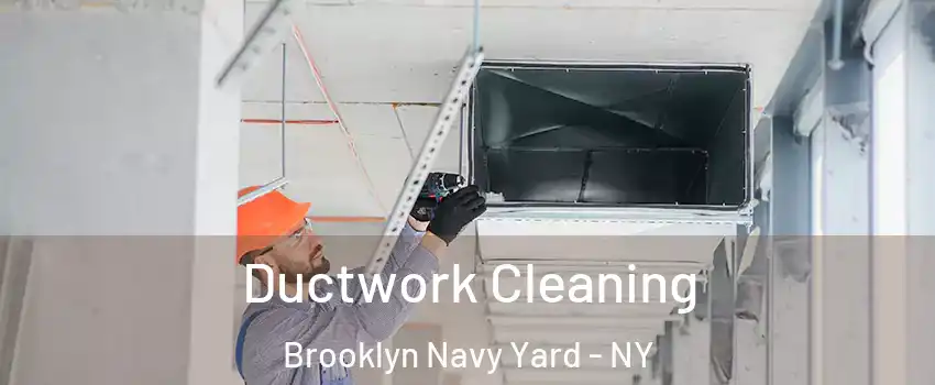 Ductwork Cleaning Brooklyn Navy Yard - NY