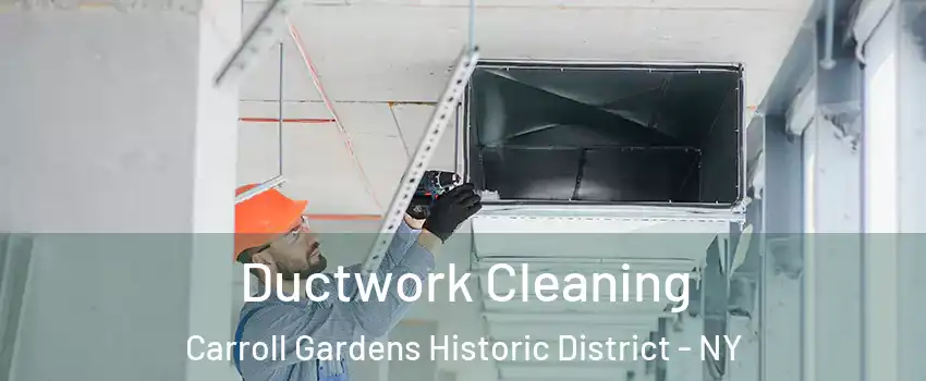 Ductwork Cleaning Carroll Gardens Historic District - NY