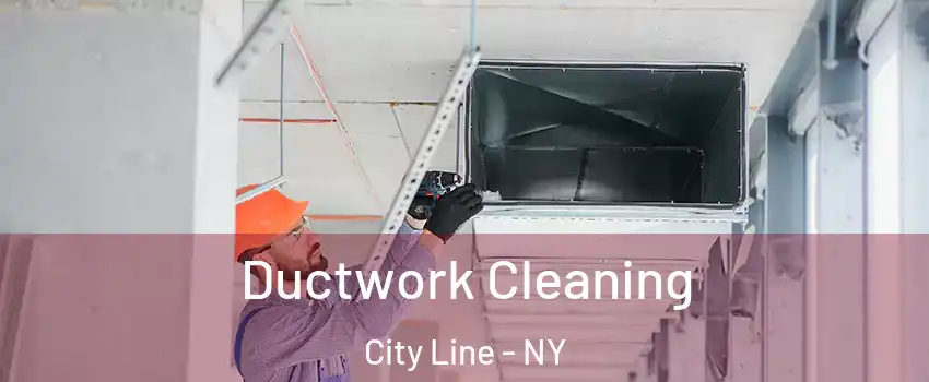 Ductwork Cleaning City Line - NY