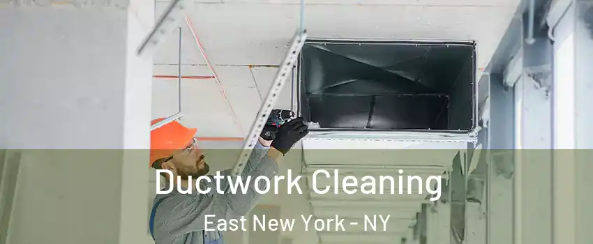 Ductwork Cleaning East New York - NY