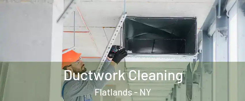 Ductwork Cleaning Flatlands - NY