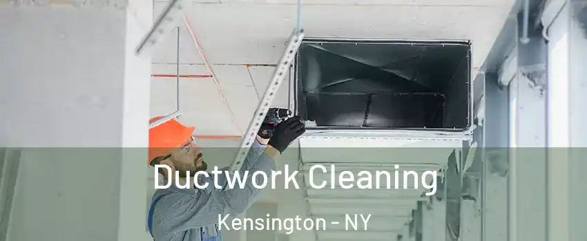 Ductwork Cleaning Kensington - NY