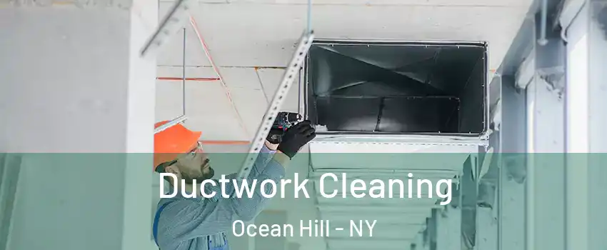 Ductwork Cleaning Ocean Hill - NY