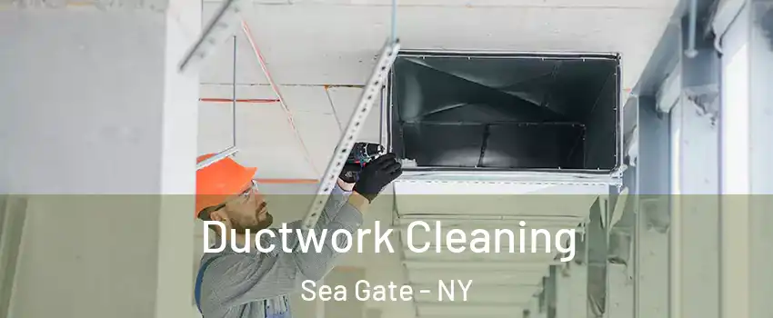 Ductwork Cleaning Sea Gate - NY