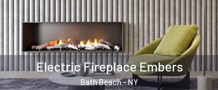 Electric Fireplace Embers Bath Beach - NY