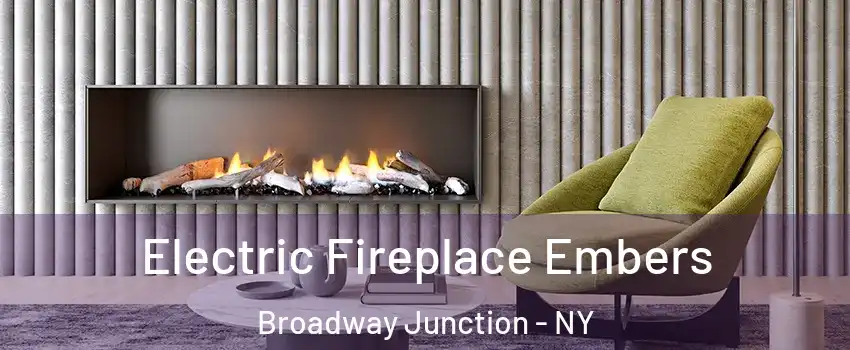 Electric Fireplace Embers Broadway Junction - NY