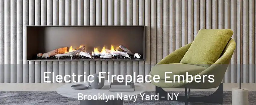 Electric Fireplace Embers Brooklyn Navy Yard - NY