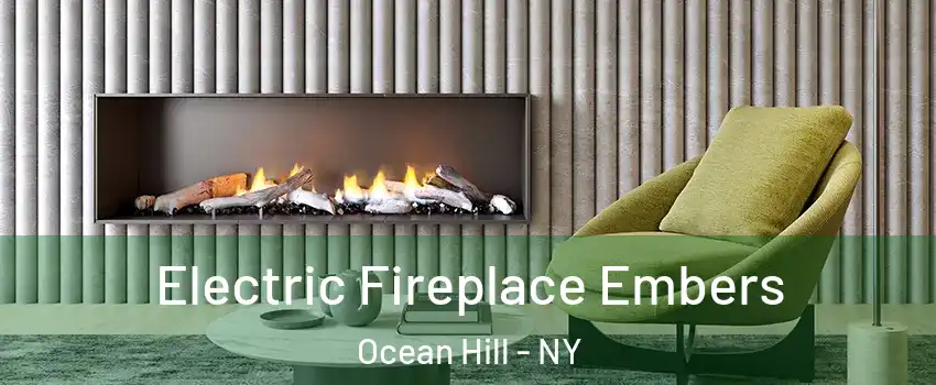 Electric Fireplace Embers Ocean Hill - NY