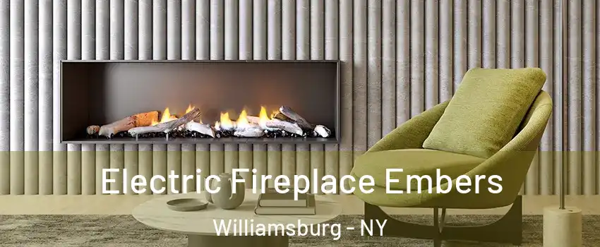 Electric Fireplace Embers Williamsburg - NY