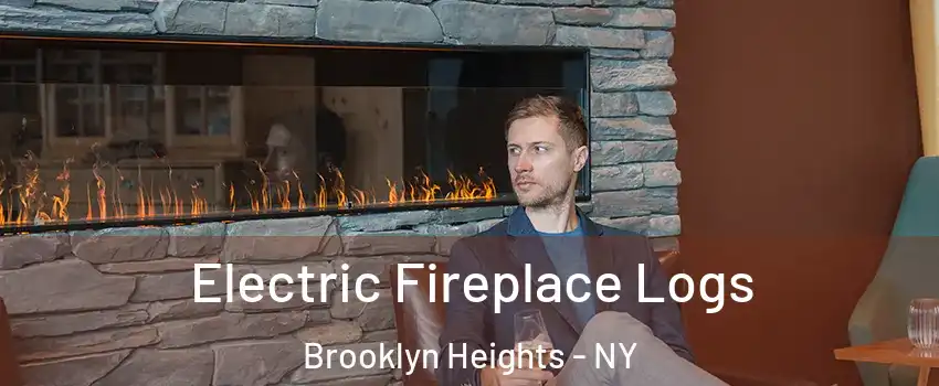 Electric Fireplace Logs Brooklyn Heights - NY