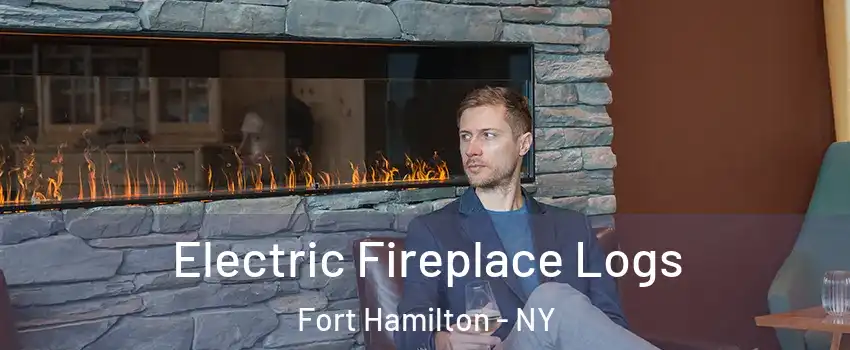 Electric Fireplace Logs Fort Hamilton - NY