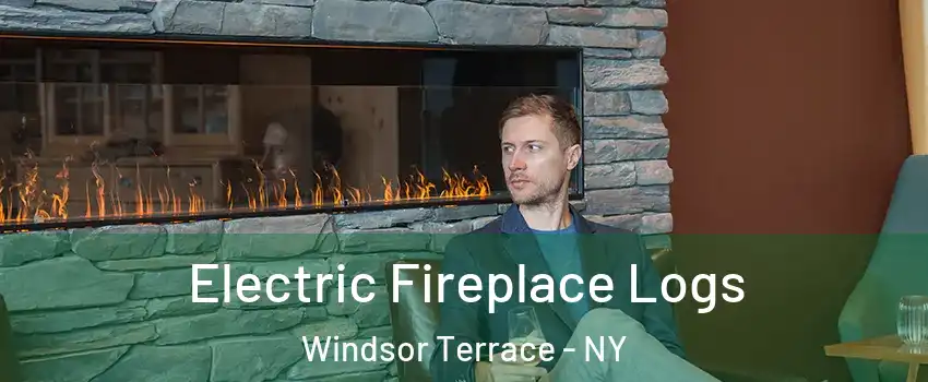 Electric Fireplace Logs Windsor Terrace - NY