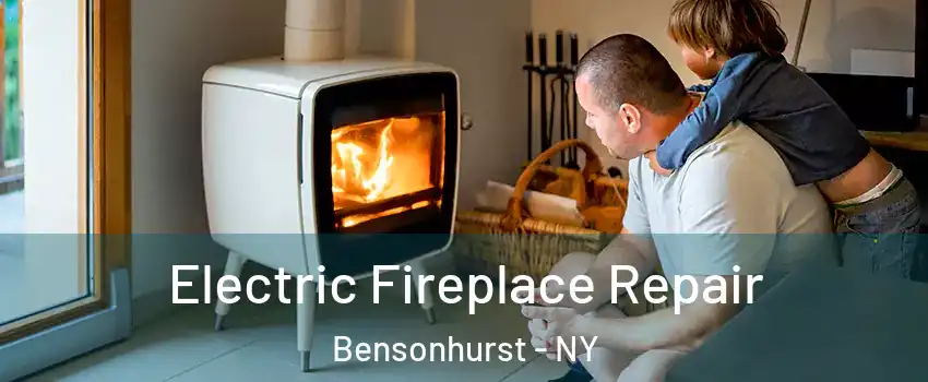 Electric Fireplace Repair Bensonhurst - NY