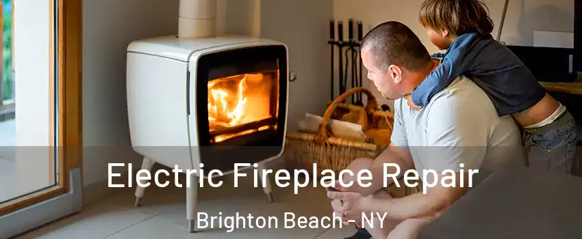 Electric Fireplace Repair Brighton Beach - NY