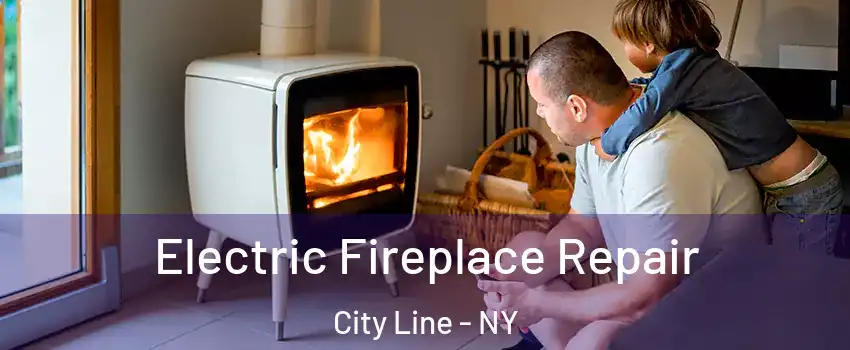 Electric Fireplace Repair City Line - NY