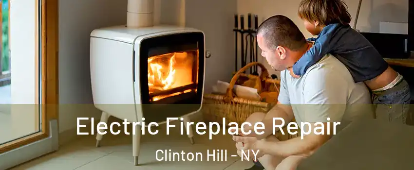 Electric Fireplace Repair Clinton Hill - NY