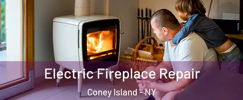 Electric Fireplace Repair Coney Island - NY