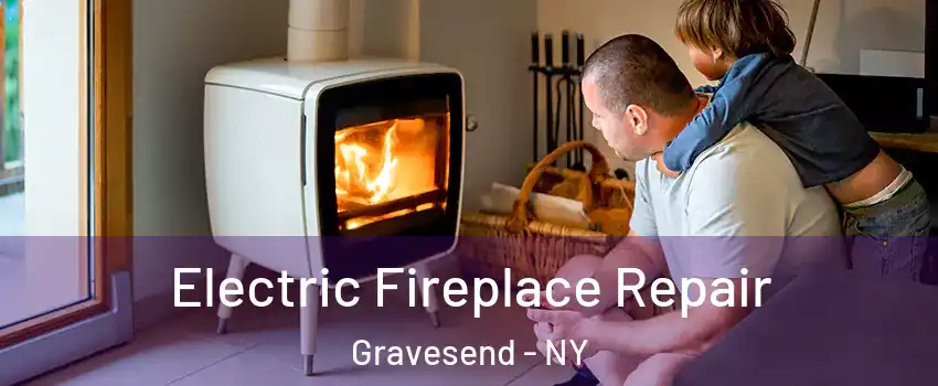 Electric Fireplace Repair Gravesend - NY