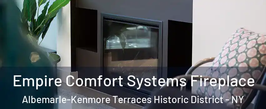 Empire Comfort Systems Fireplace Albemarle-Kenmore Terraces Historic District - NY