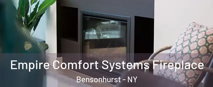 Empire Comfort Systems Fireplace Bensonhurst - NY