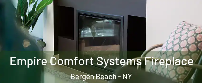 Empire Comfort Systems Fireplace Bergen Beach - NY