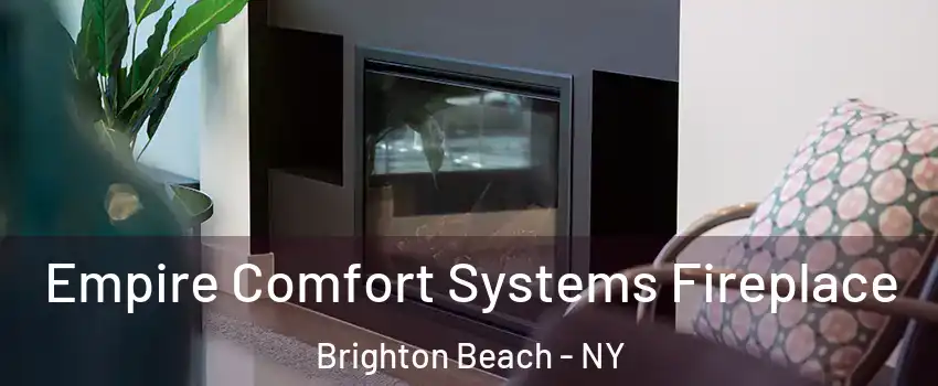 Empire Comfort Systems Fireplace Brighton Beach - NY