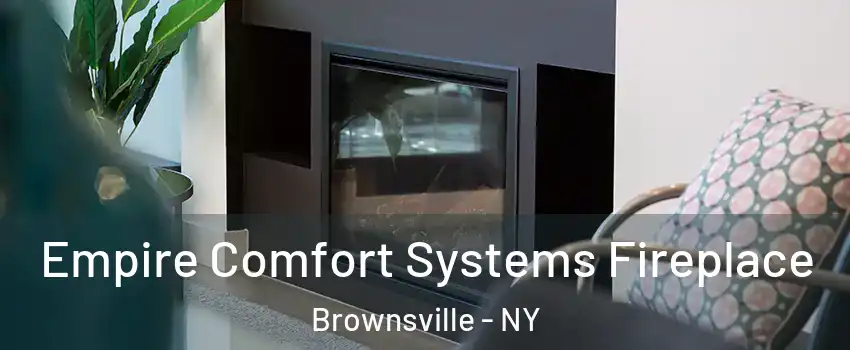 Empire Comfort Systems Fireplace Brownsville - NY