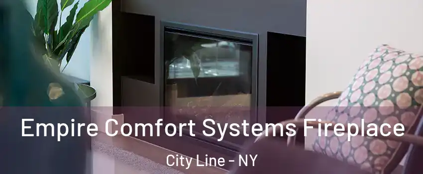 Empire Comfort Systems Fireplace City Line - NY