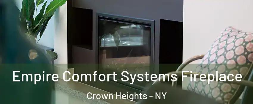 Empire Comfort Systems Fireplace Crown Heights - NY