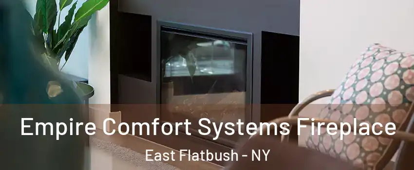 Empire Comfort Systems Fireplace East Flatbush - NY