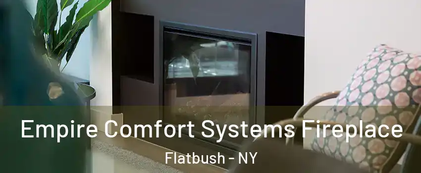 Empire Comfort Systems Fireplace Flatbush - NY