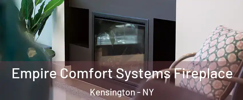 Empire Comfort Systems Fireplace Kensington - NY