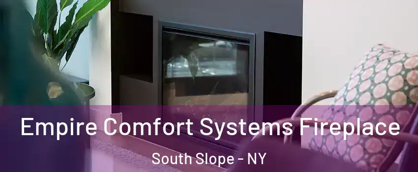 Empire Comfort Systems Fireplace South Slope - NY