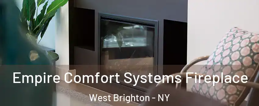 Empire Comfort Systems Fireplace West Brighton - NY