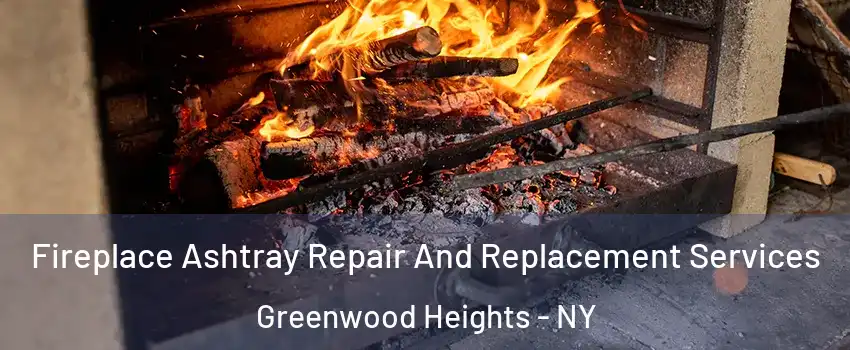 Fireplace Ashtray Repair And Replacement Services Greenwood Heights - NY