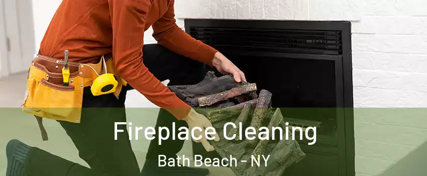 Fireplace Cleaning Bath Beach - NY