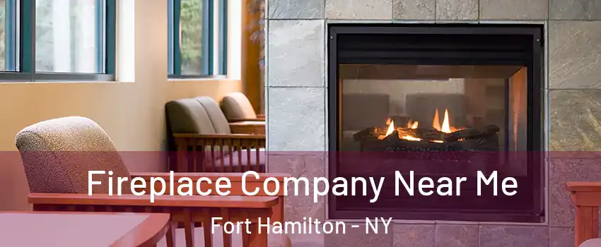 Fireplace Company Near Me Fort Hamilton - NY