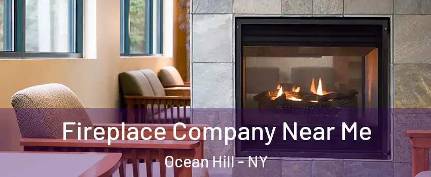 Fireplace Company Near Me Ocean Hill - NY